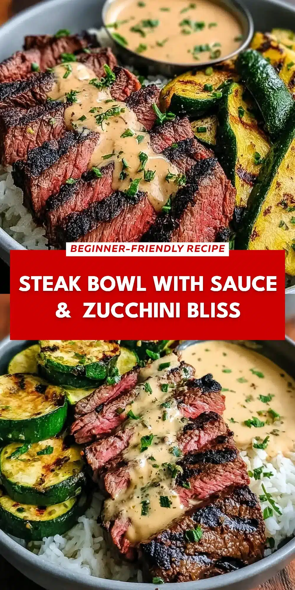 Steak Bowl with Sauce &  Zucchini Bliss