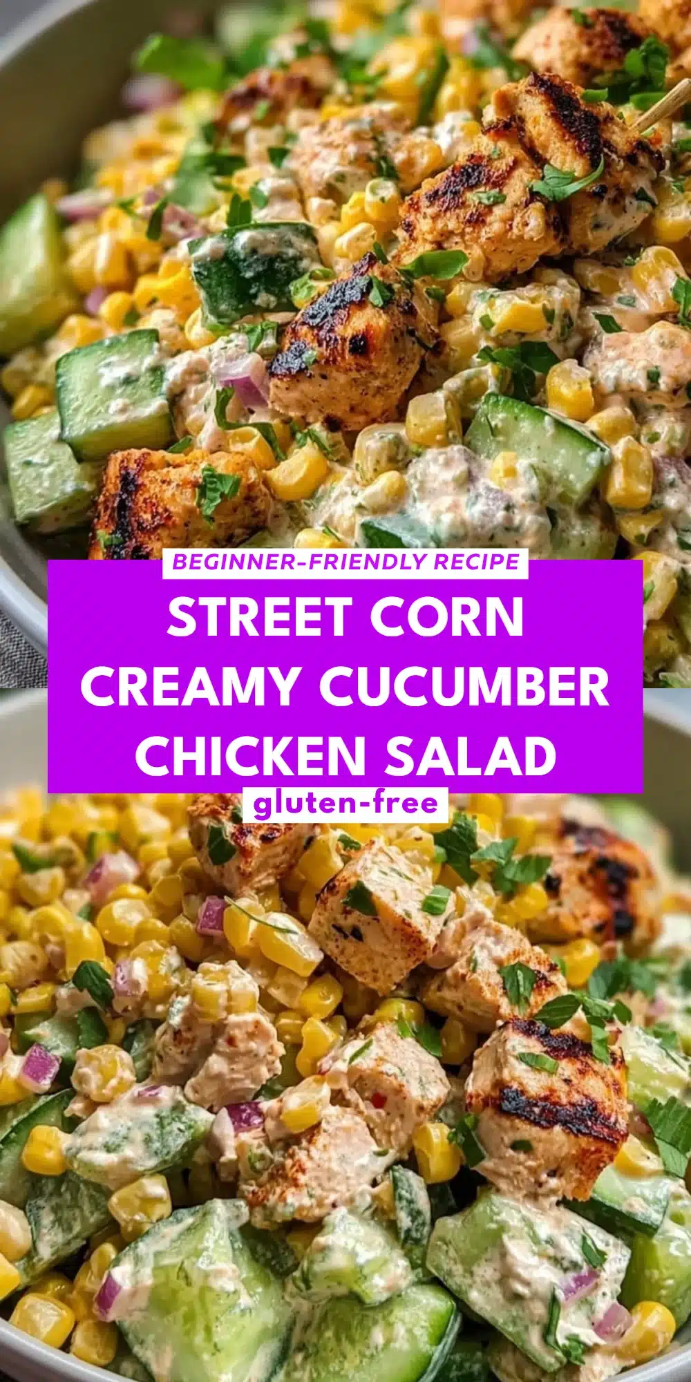 Street Corn Creamy Cucumber Chicken Salad